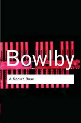 A Secure Base by John Bowlby