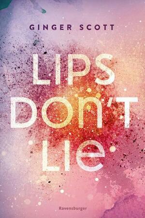 Lips Don't Lie by Ginger Scott
