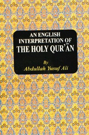 An English Translation of the Holy Quran by Abdullah Yusuf Ali