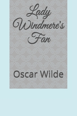 Lady Windmere's Fan by Oscar Wilde