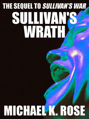 Sullivan's Wrath by Michael K. Rose