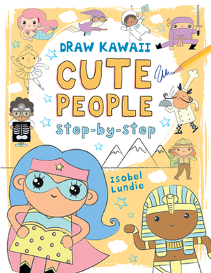 Cute People, Volume 2: Step-By-Step by Isobel Lundie