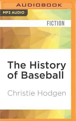 The History of Baseball: A Short Story by Christie Hodgen