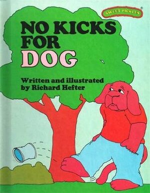 No Kicks For Dog by Richard Hefter