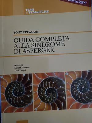 Guida completa alla sindrome di Asperger by Davide Moscone, Tony Attwood, David Vagni