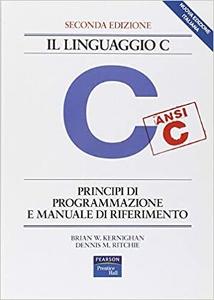 Il Linguaggio C by Brian W. Kernighan, Dennis M. Ritchie