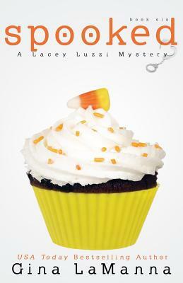 Lacey Luzzi: Spooked: a humorous, cozy mystery! by Gina LaManna