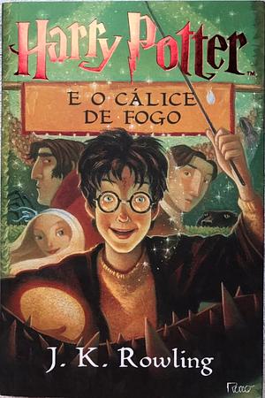 Harry Potter e o Cálice de Fogo by J.K. Rowling
