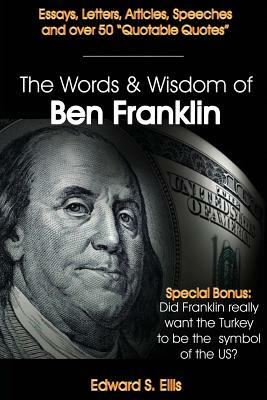 The Words and Wisdom of Ben Franklin by R. Scott Frothingham