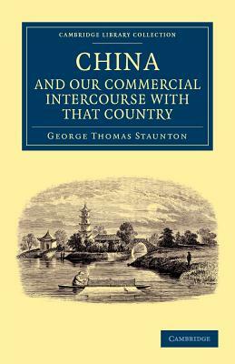 Miscellaneous Notices Relating to China, and Our Commercial Intercourse with That Country, Including a Few Translations from the Chinese Language by George Thomas Staunton