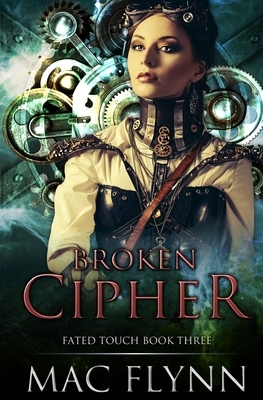 Broken Cipher (Fated Touch Book 3) by Mac Flynn