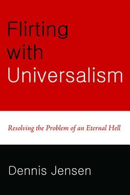 Flirting with Universalism by Dennis Jensen