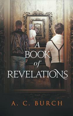 A Book of Revelations by A. C. Burch