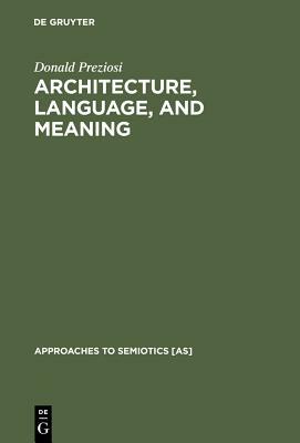Architecture, Language, and Meaning by Donald Preziosi