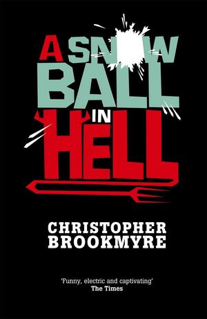 A Snowball in Hell by Christopher Brookmyre