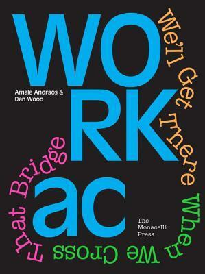 Workac: We'll Get There When We Cross That Bridge by Amale Andraos, Dan Wood