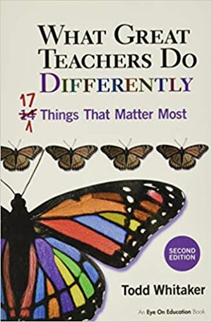 What Great Teachers Do Differently: 17 Things That Matter Most by Todd Whitaker