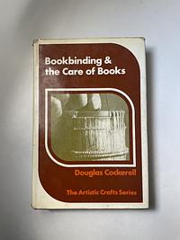 Bookbinding and The Care of Books by Douglas Cockerell