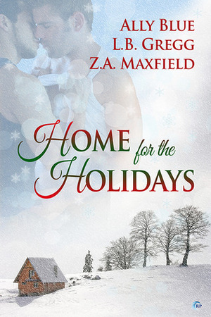 Home for the Holidays by Ally Blue, Amy Lane, Z.A. Maxfield, L.B. Gregg