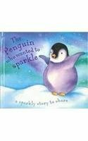 The Penguin Who Wanted to Sparkle (Glitter Books) by Sophie Groves, Kath Smith
