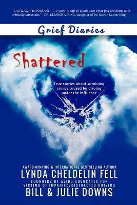 Grief Diaries: Shattered by Julie Downs, Lynda Cheldelin Fell, Bill Downs