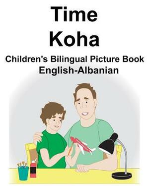 English-Albanian Time/Koha Children's Bilingual Picture Book by Richard Carlson Jr