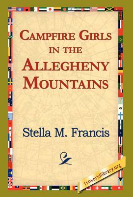 Campfire Girls in the Allegheny Mountains by Stella M. Francis