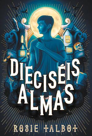 Dieciséis Almas / Sixteen Souls by Rosie Talbot