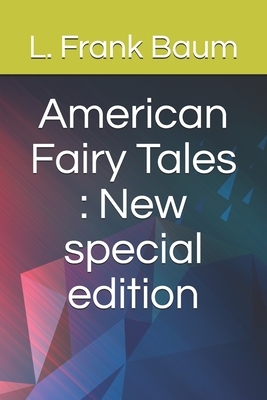 American Fairy Tales: New special edition by L. Frank Baum