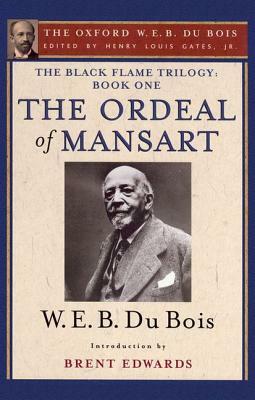 The Ordeal of Mansart: The Black Flame Trilogy: Book One by W.E.B. Du Bois