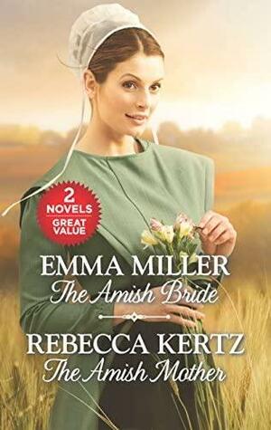 The Amish Bride / The Amish Mother by Rebecca Kertz, Emma Miller