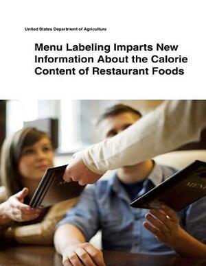 Menu Labeling Imparts New Information About the Calorie Content of Restaurant Foods by United States Department of Agriculture