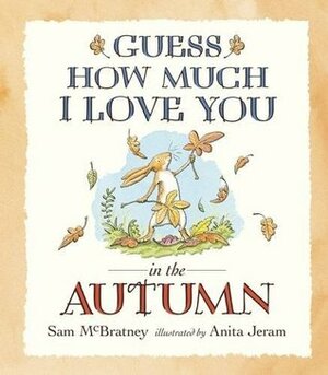 Guess How Much I Love You in the Autumn by Anita Jeram, Sam McBratney