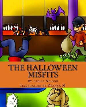 The Halloween Misfits by Leslie Nelson
