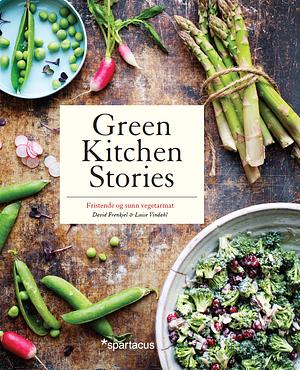 Green Kitchen Stories - Fristende og sunn vegetarmat by David Frenkiel, Luise Vindahl