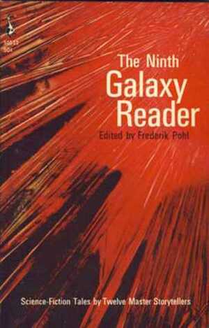 The Ninth Galaxy Reader by Larry Niven, Philip José Farmer, Lester del Rey, C.C. MacApp, Brian W. Aldiss, Frederik Pohl, Roger Zelazny, Howard Bernstein, Damon Knight, Harry Harrison, R.A. Lafferty, John Brunner, Richard Wilson