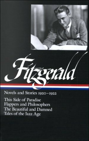 Novels and Stories 1920–1922: This Side of Paradise / Flappers and Philosophers / The Beautiful and Damned / Tales of the Jazz Age by F. Scott Fitzgerald, Jackson R. Bryer