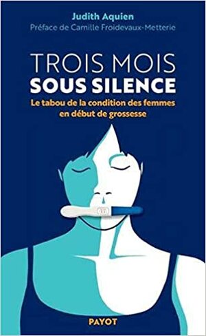 Trois mois sous silence by Camille Froidevaux-Metterie, Judith AQUIEN