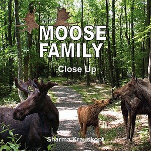 Moose Family Close Up by Sharma Krauskopf