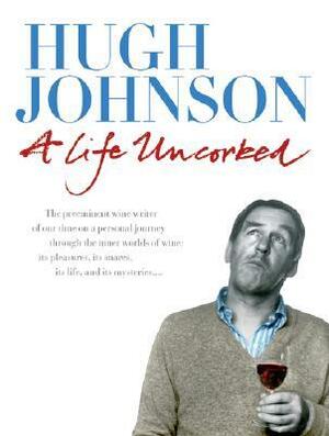 A Life Uncorked by Hugh Johnson