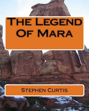 The Legend Of Mara by Stephen Curtis