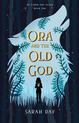 Ora and the Old God by Sarah Day