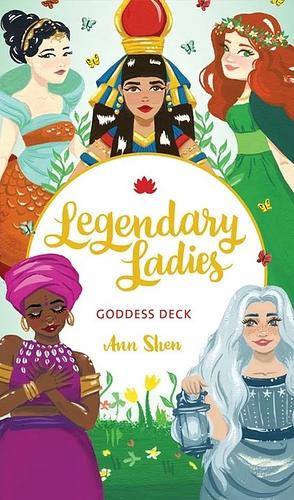 Legendary Ladies: Goddess Deck by Ann Shen