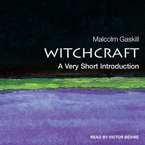 Witchcraft: A Very Short Introduction by Malcolm Gaskill