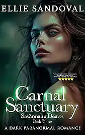 Carnal Sanctuary Book Three: Savannah's Desires: A Dark Paranormal Romance by Ellie Sandoval