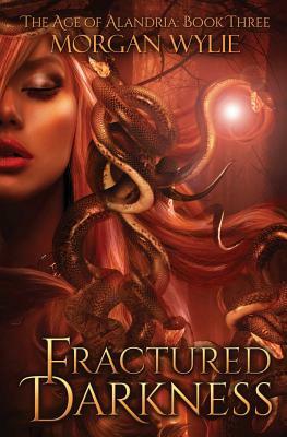 Fractured Darkness (The Age of Alandria: Book Three) by Morgan Wylie
