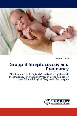 Group B Streptococcus and Pregnancy by Farnaz Fatemi