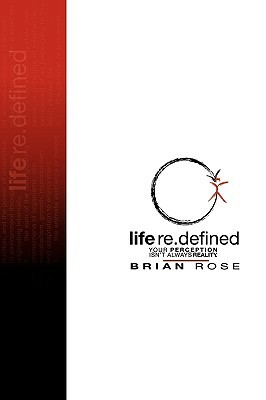 Life Re.Defined by Brian Rose