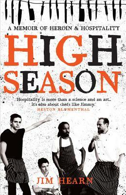 High Season: A Memoir of Heroin & Hospitality by Jim Hearn