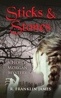 Sticks & Stones by R. Franklin James